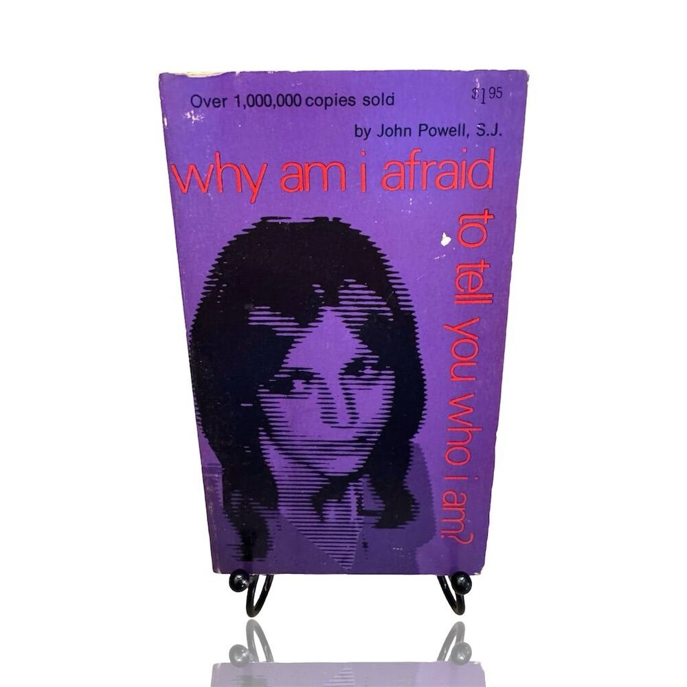 Why Am I Afraid to Tell You Who I Am? John Powell Paperback 1969